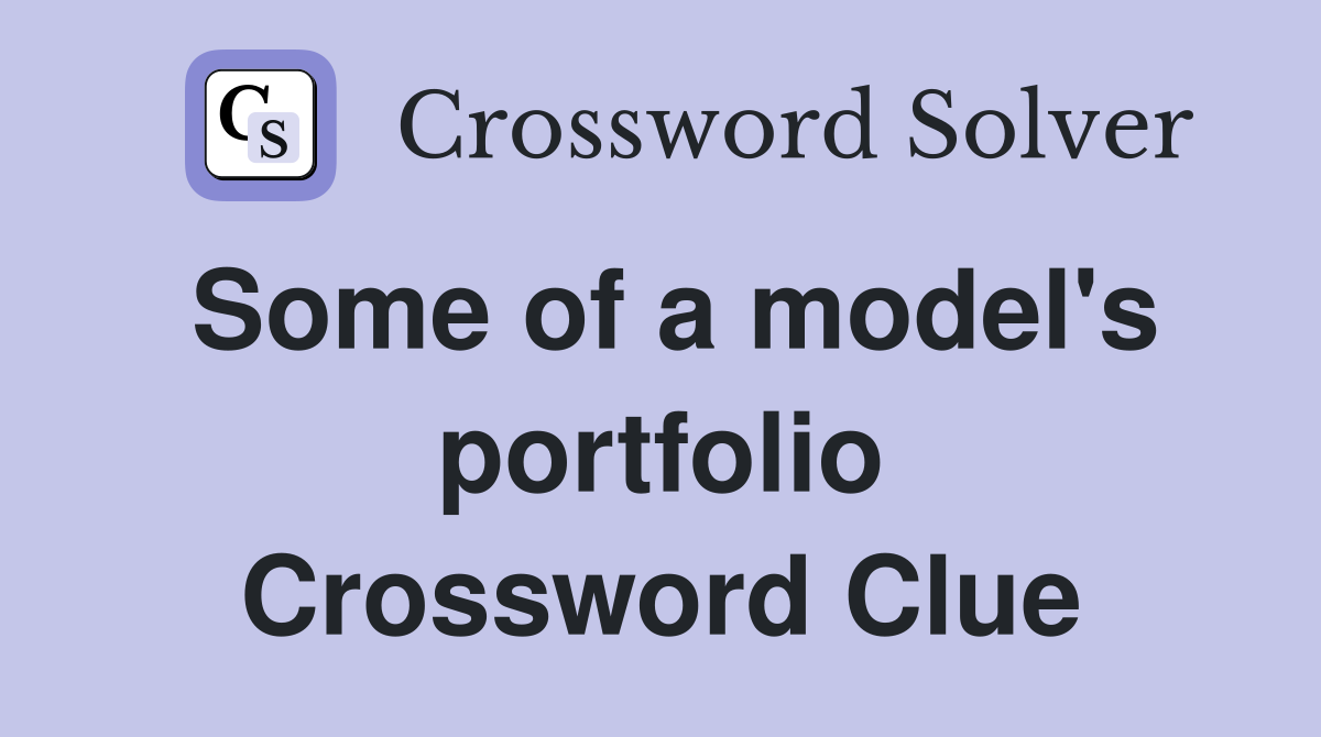 Some of a model's portfolio Crossword Clue