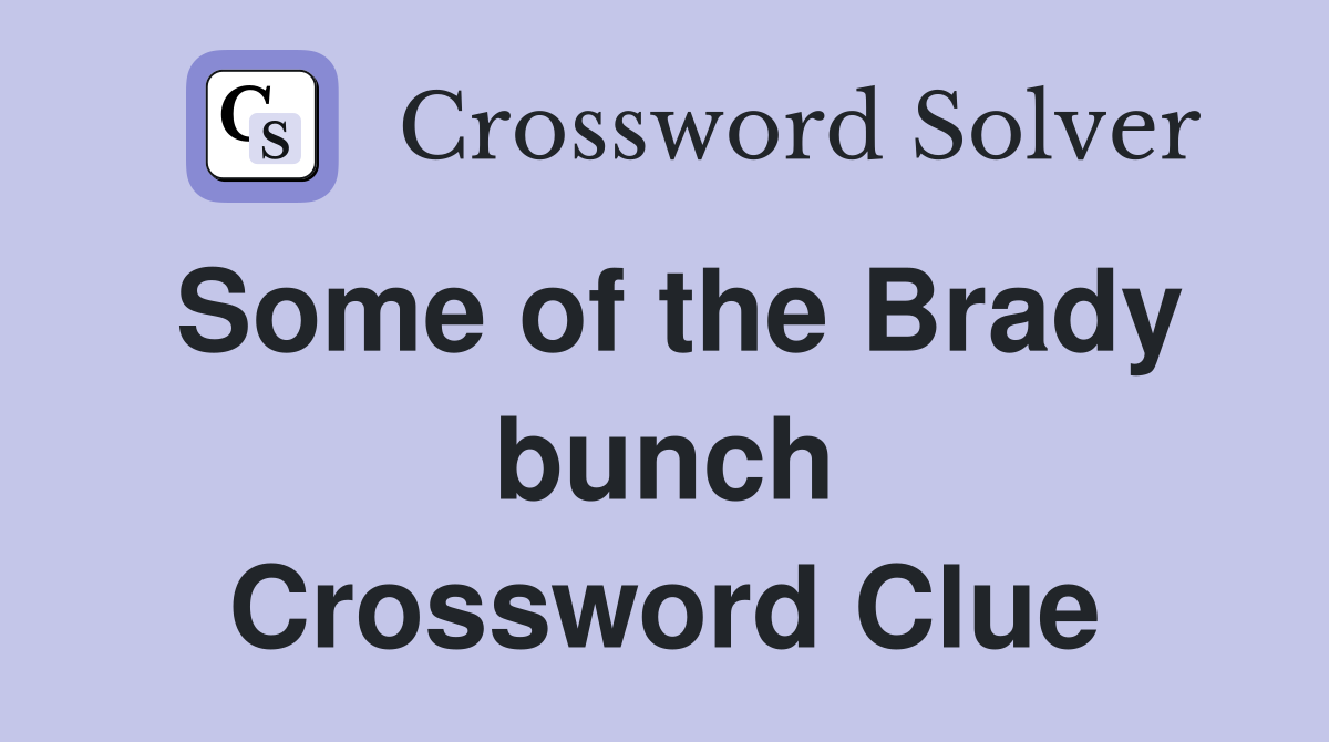 Some of the Brady bunch Crossword Clue
