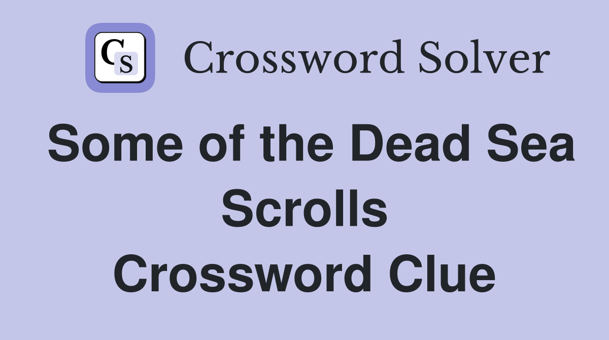 Some of the Dead Sea Scrolls Crossword Clue