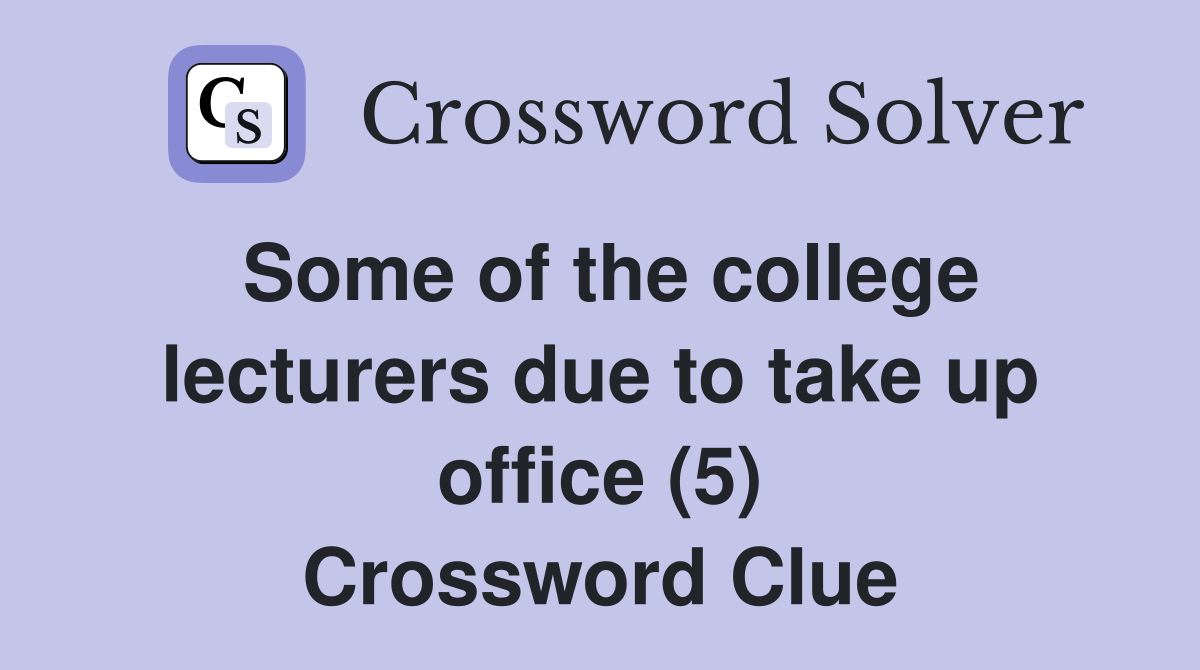 Some of the college lecturers due to take up office (5) Crossword Clue