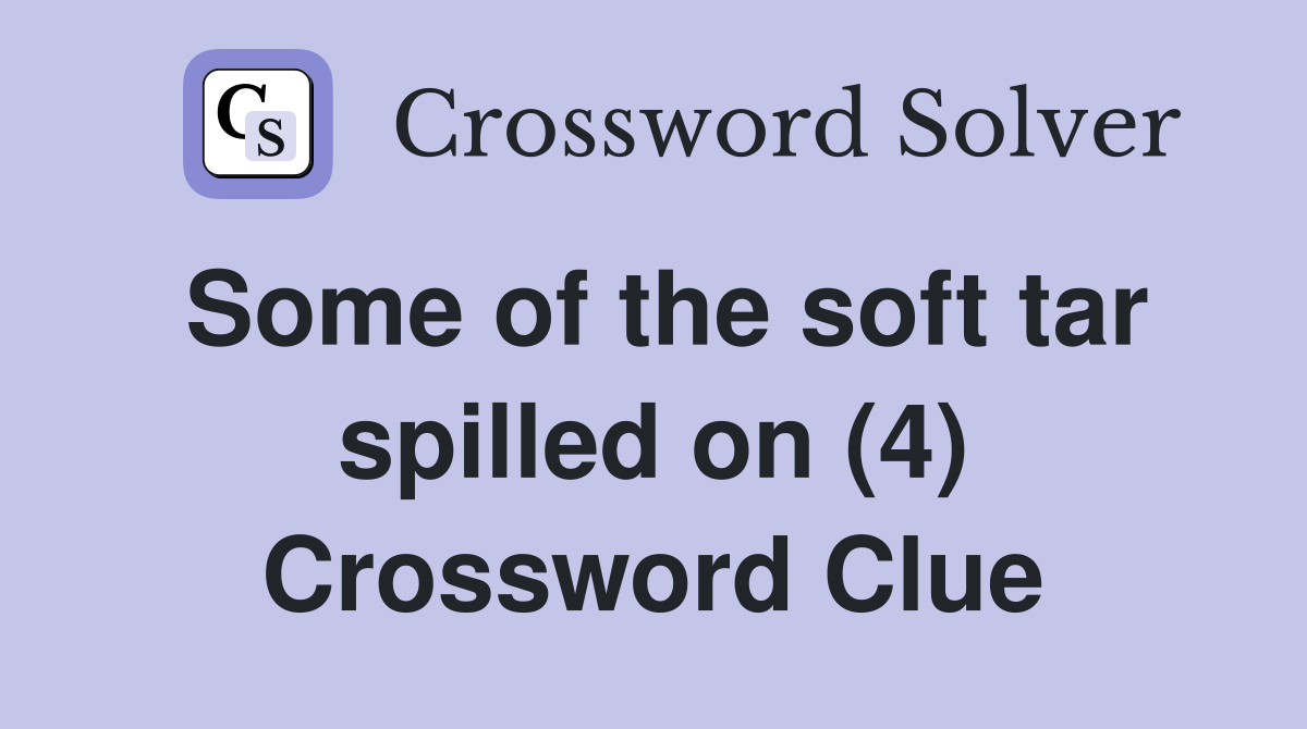 Some of the soft tar spilled on (4) Crossword Clue