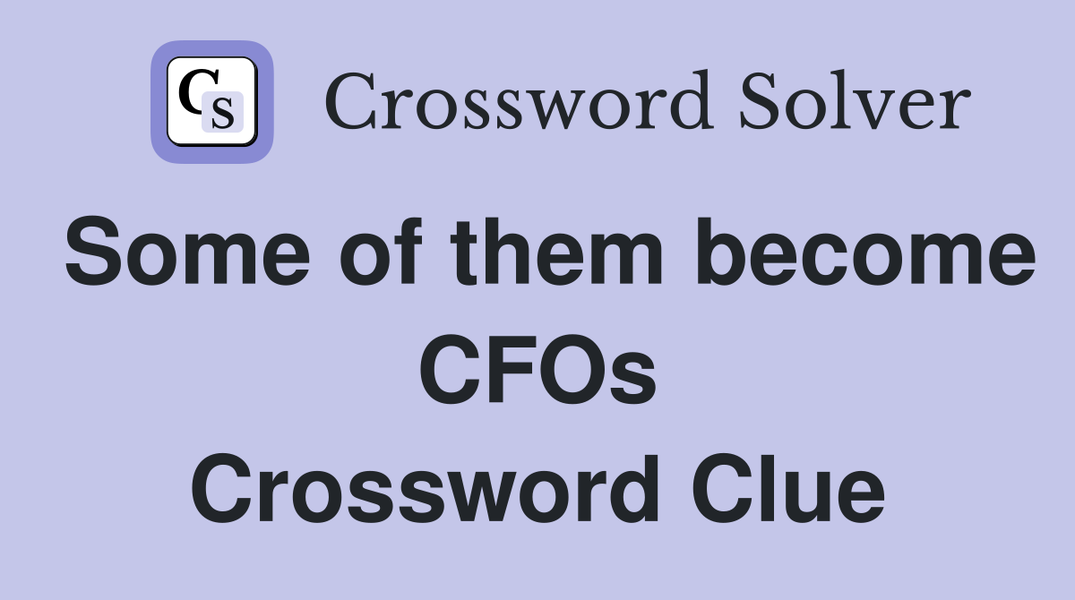 Some of them become CFOs Crossword Clue