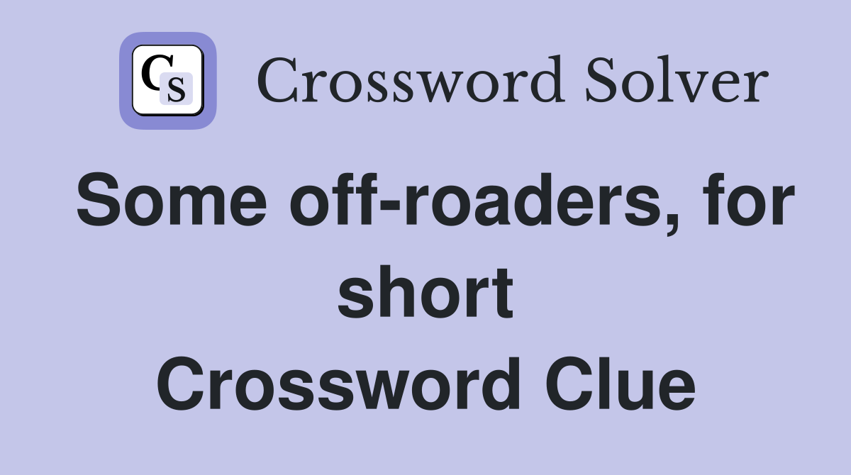 Some off-roaders, for short Crossword Clue