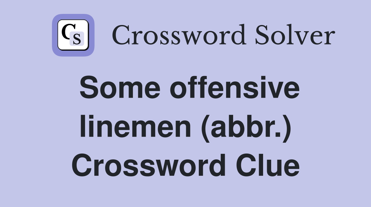 Some offensive linemen (abbr.) Crossword Clue