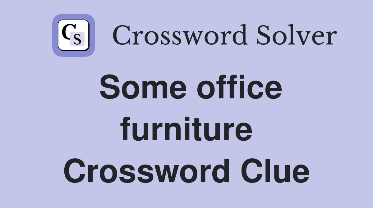 Some office furniture Crossword Clue