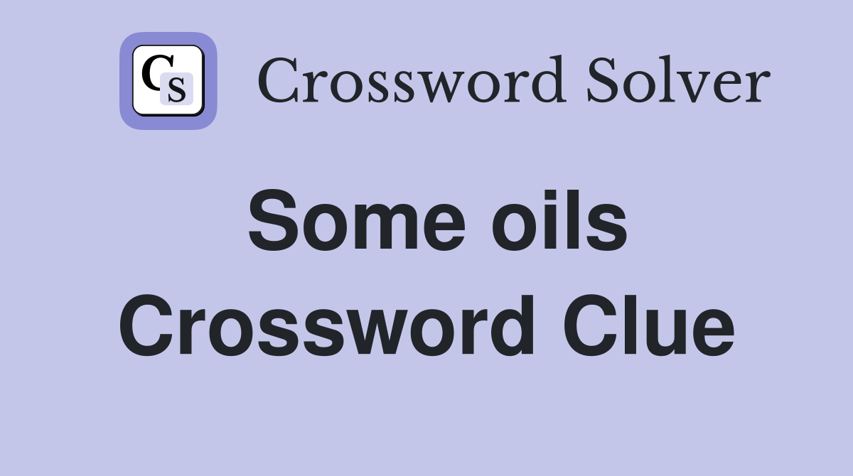 Some oils Crossword Clue