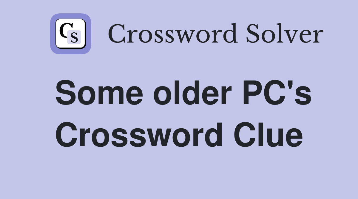 Some older PC's Crossword Clue