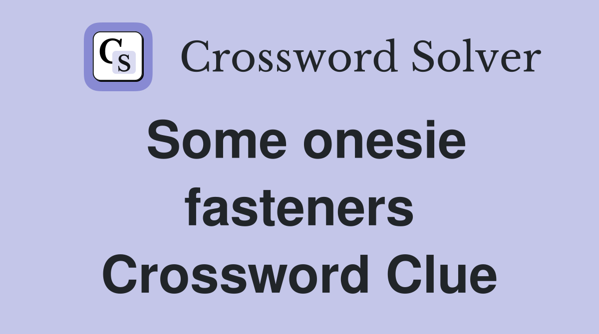Some onesie fasteners Crossword Clue