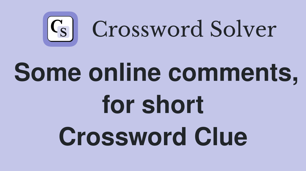 Some online comments, for short Crossword Clue