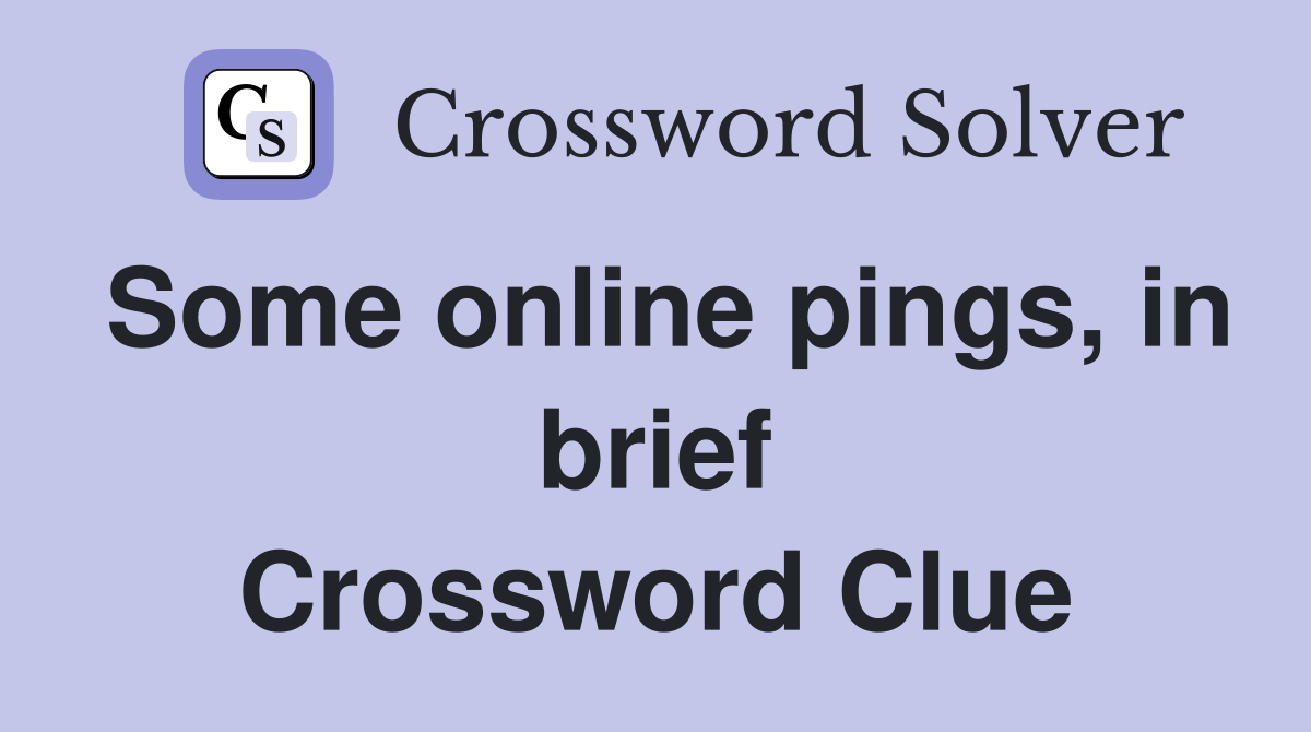 Some online pings, in brief Crossword Clue