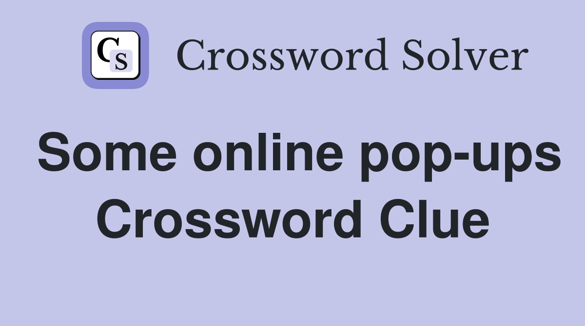 Some online pop-ups Crossword Clue