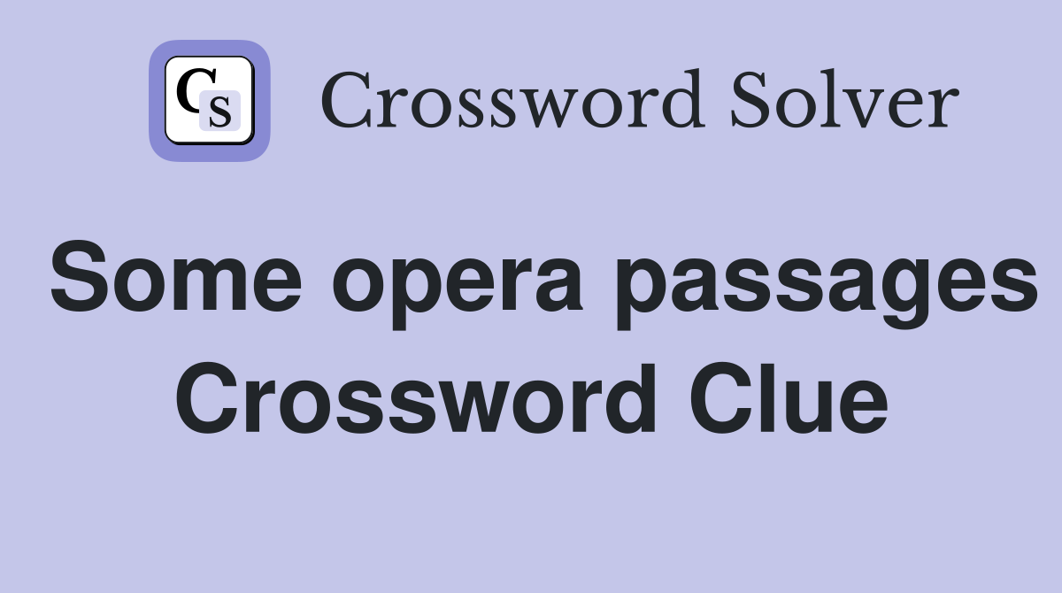 Some opera passages Crossword Clue