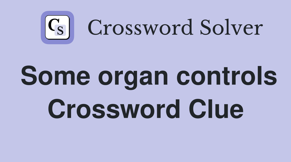 Some organ controls Crossword Clue