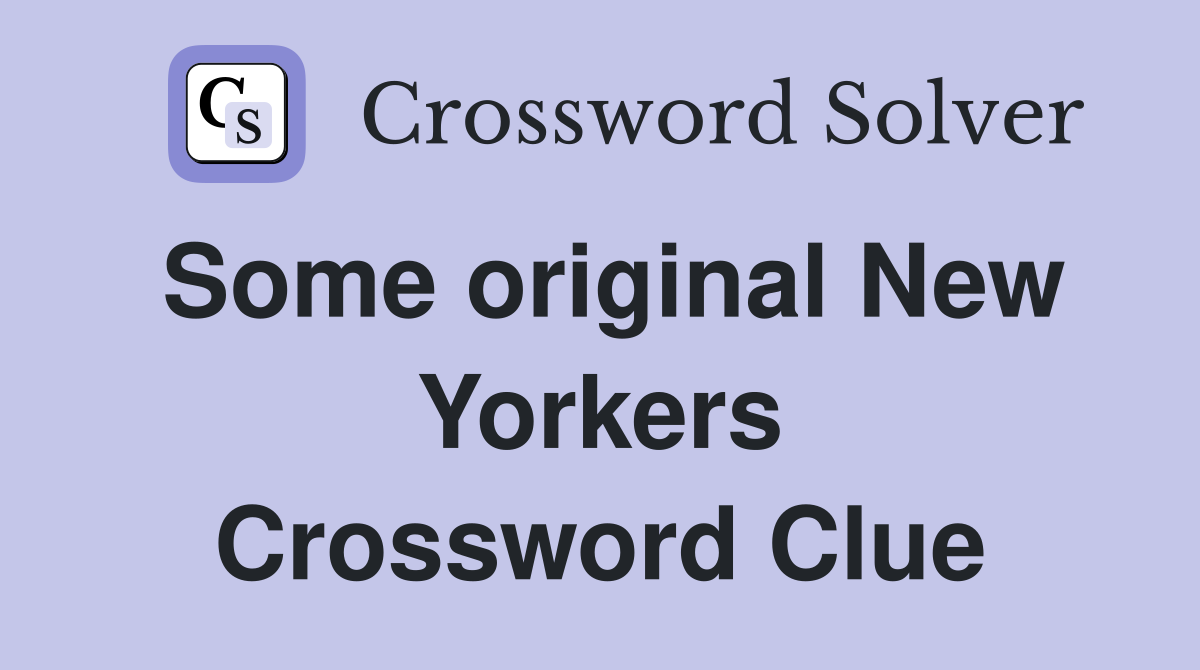 Some original New Yorkers Crossword Clue