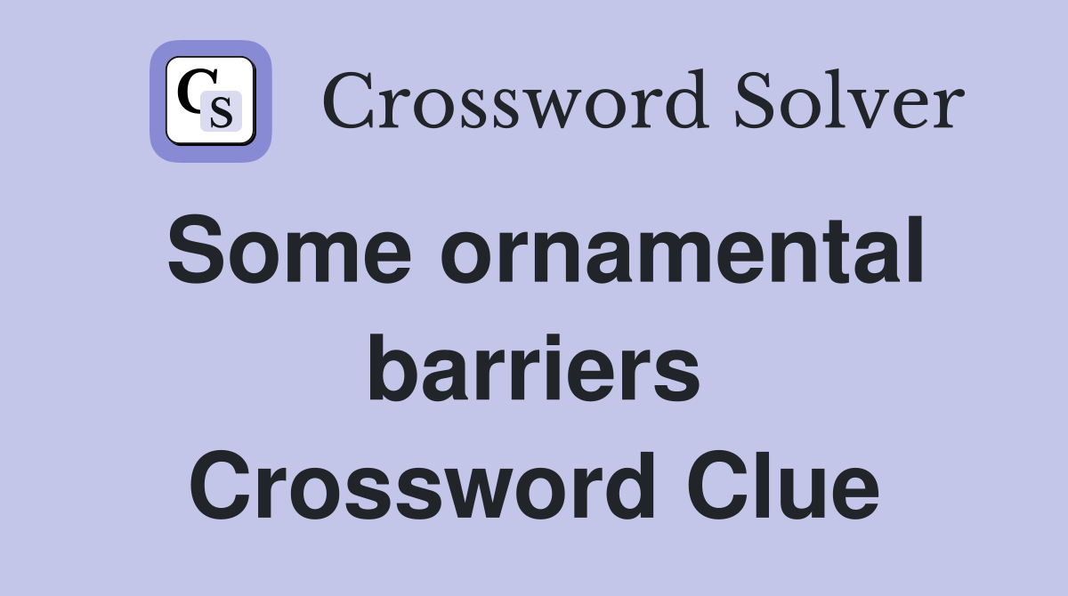 Some ornamental barriers Crossword Clue