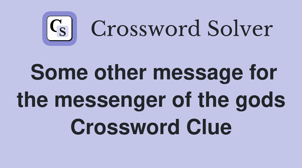 Some other message for the messenger of the gods Crossword Clue