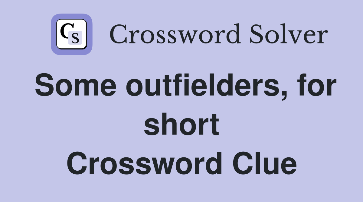 Some outfielders, for short Crossword Clue
