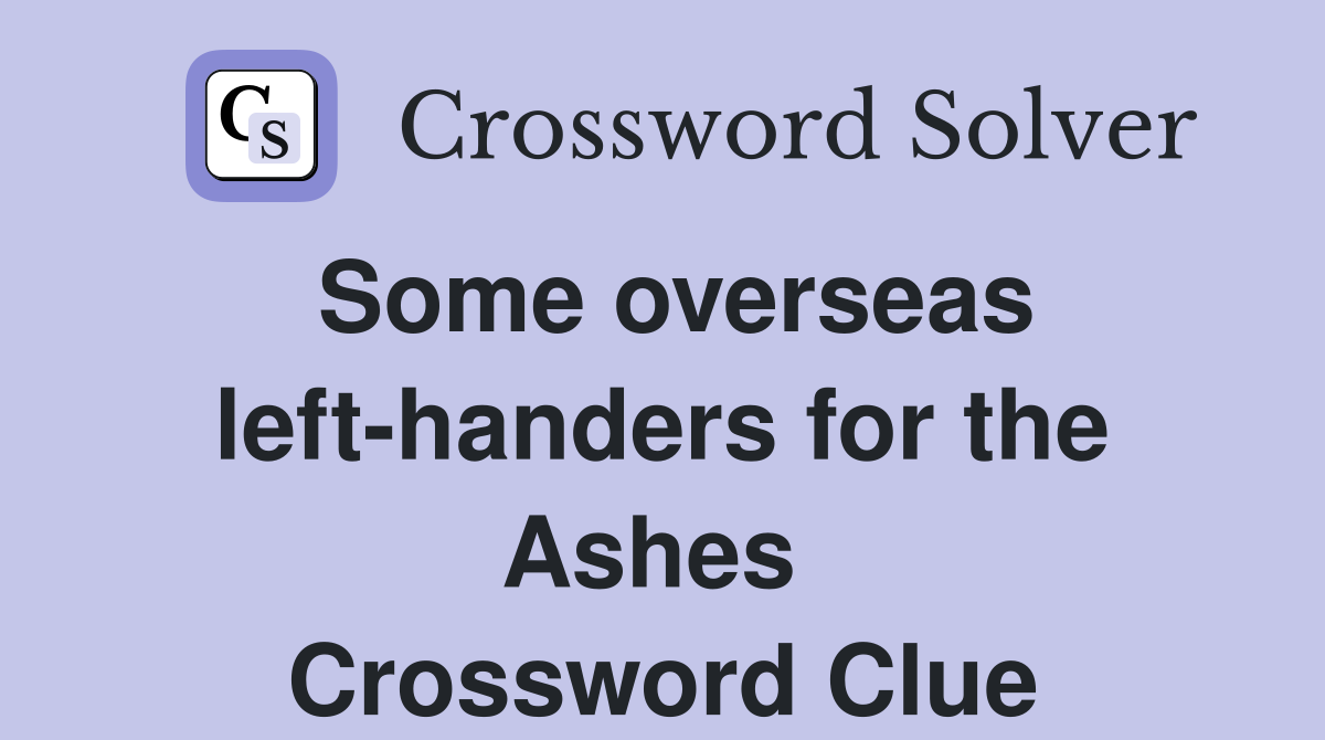 Some overseas left-handers for the Ashes  Crossword Clue