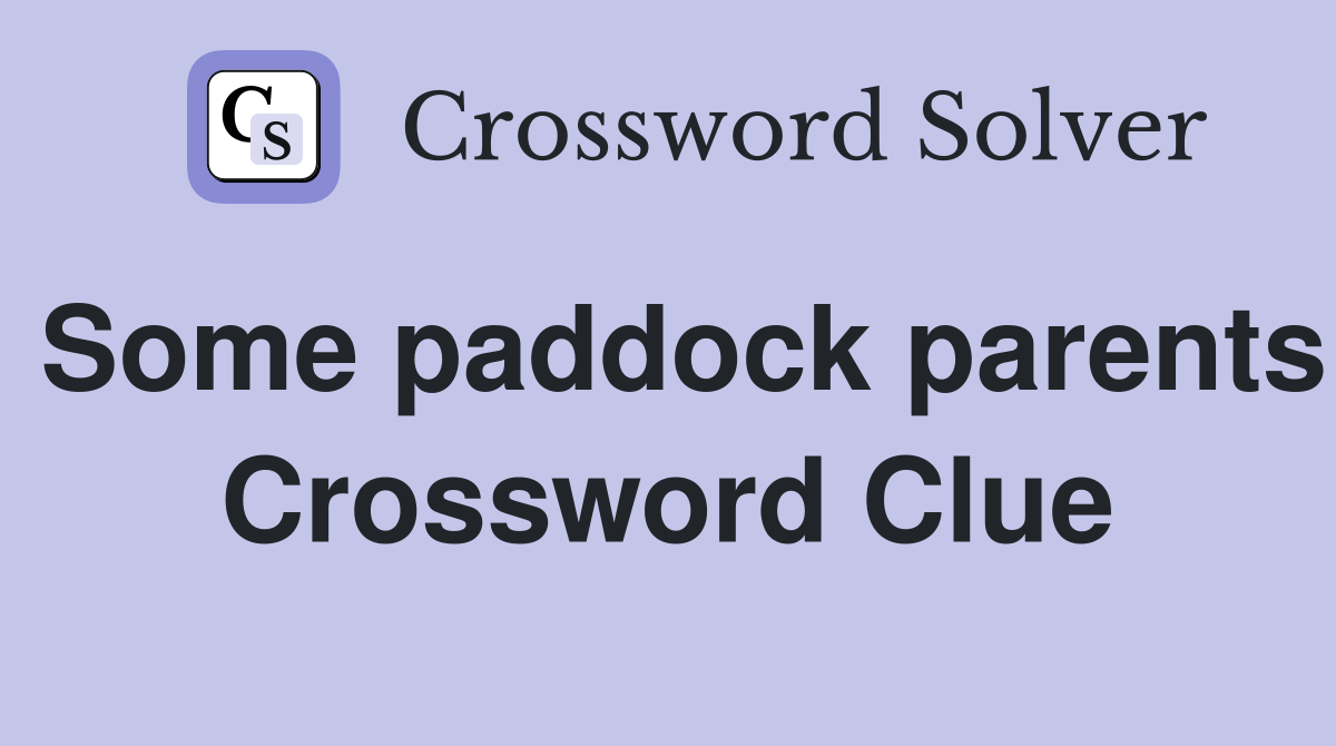 Some paddock parents Crossword Clue