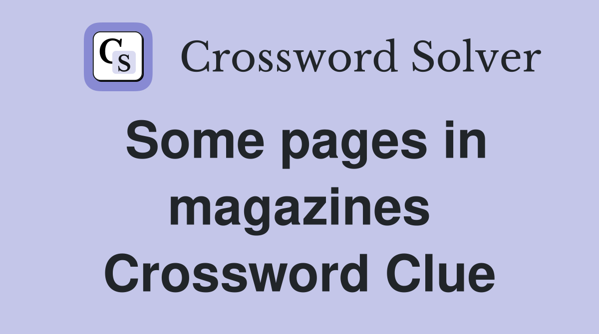 Some pages in magazines Crossword Clue