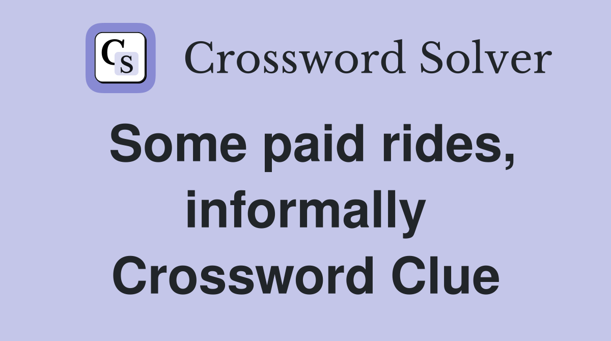 Some paid rides, informally Crossword Clue