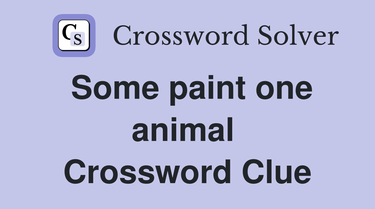 Some paint one animal  Crossword Clue