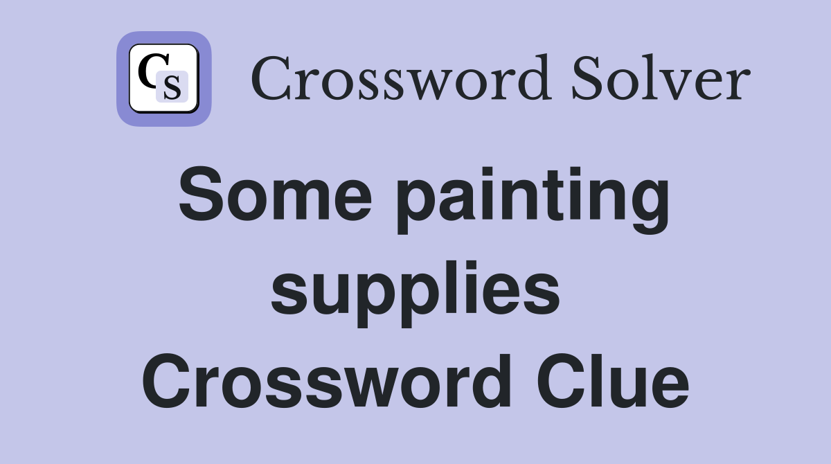 Some painting supplies Crossword Clue