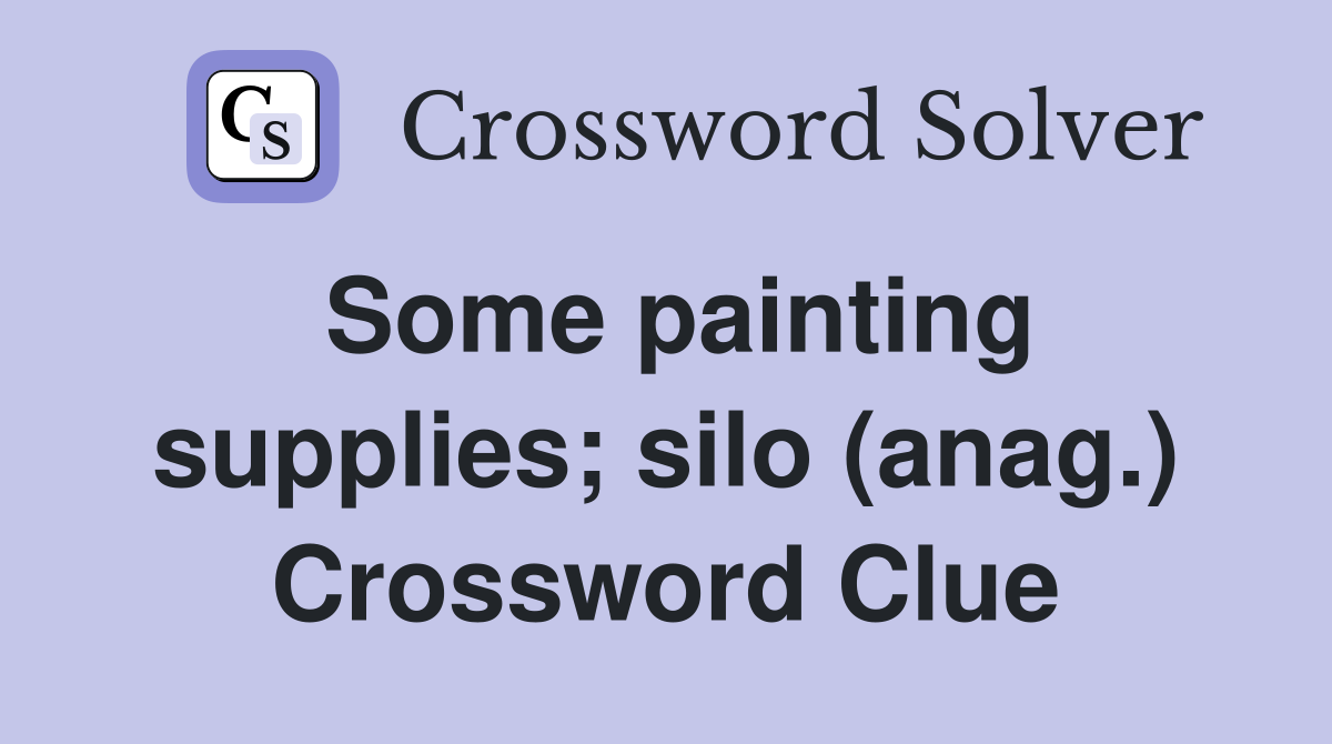Some painting supplies; silo (anag.) Crossword Clue