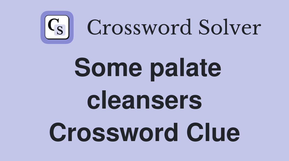Some palate cleansers Crossword Clue