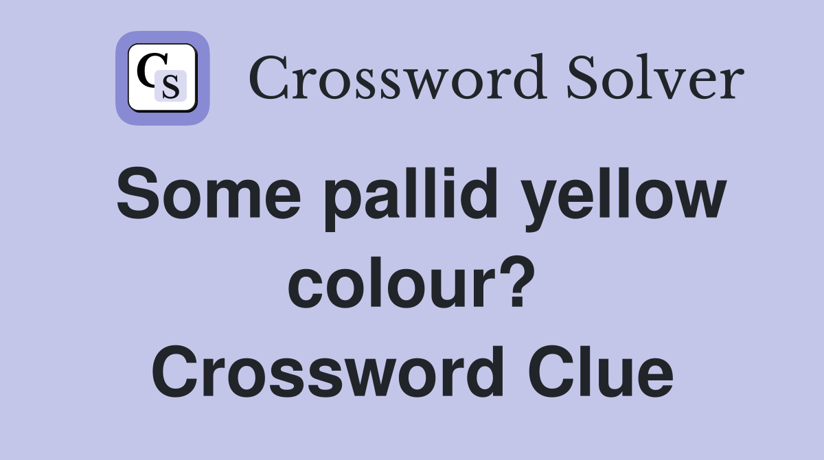 Some pallid yellow colour? Crossword Clue