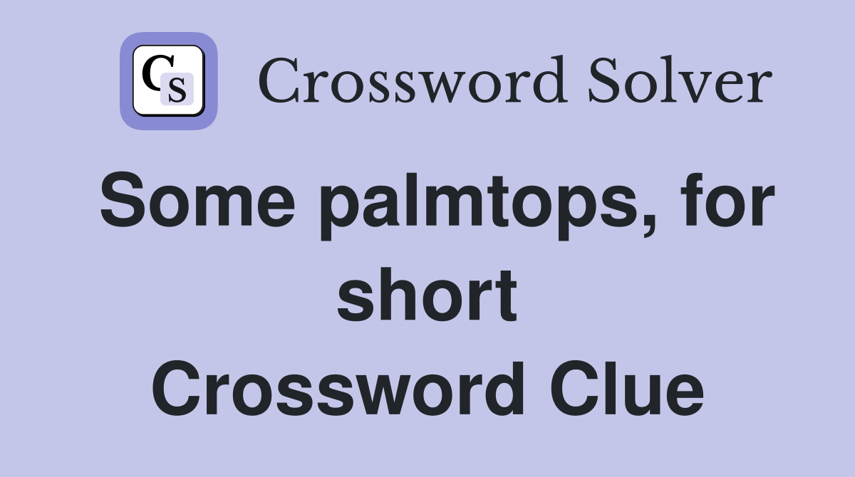 Some palmtops, for short Crossword Clue