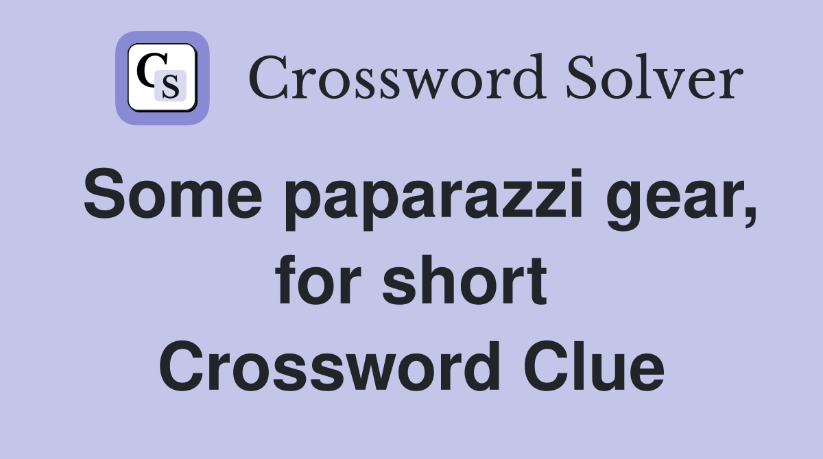 Some paparazzi gear, for short Crossword Clue