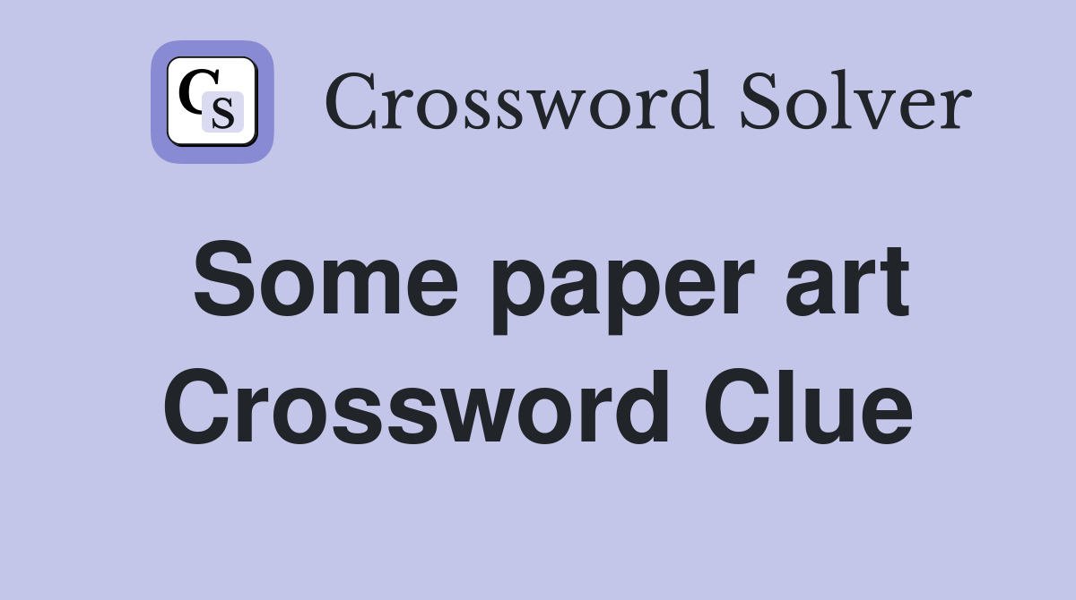 Some paper art Crossword Clue