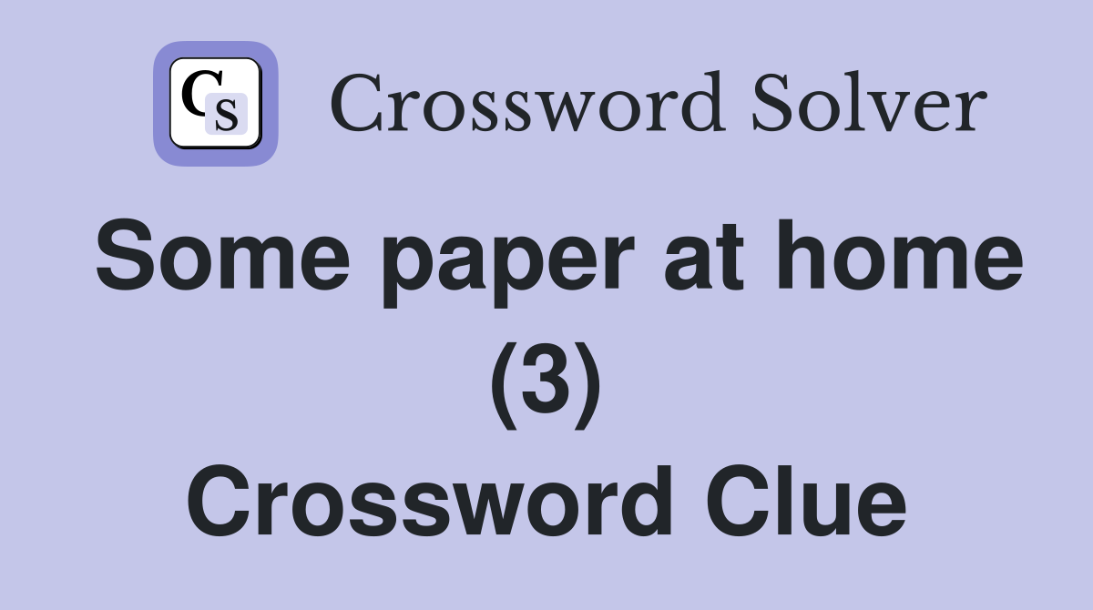 Some paper at home (3) Crossword Clue