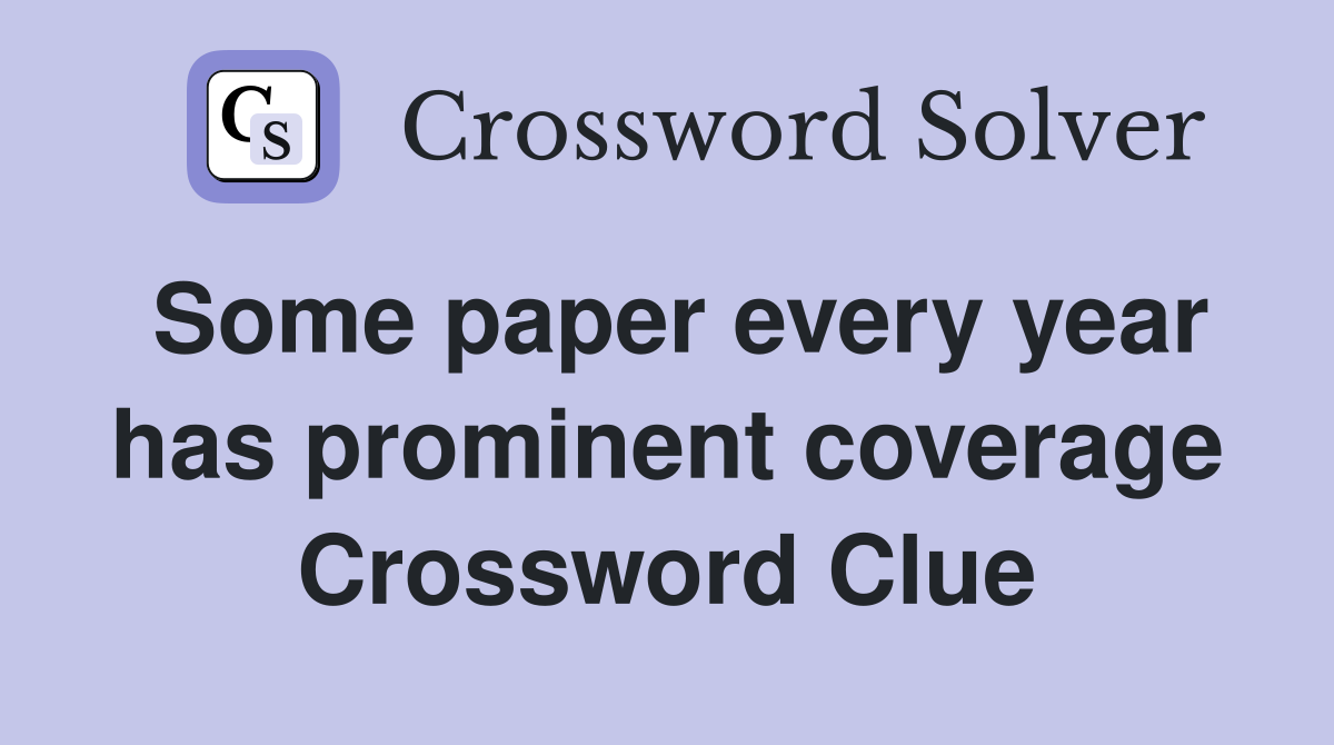 Some paper every year has prominent coverage Crossword Clue
