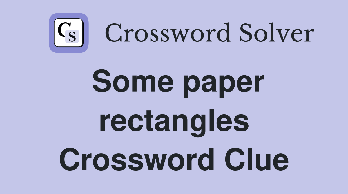 Some paper rectangles Crossword Clue