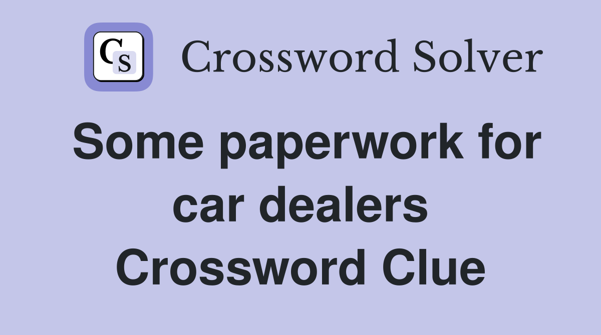 Some paperwork for car dealers Crossword Clue