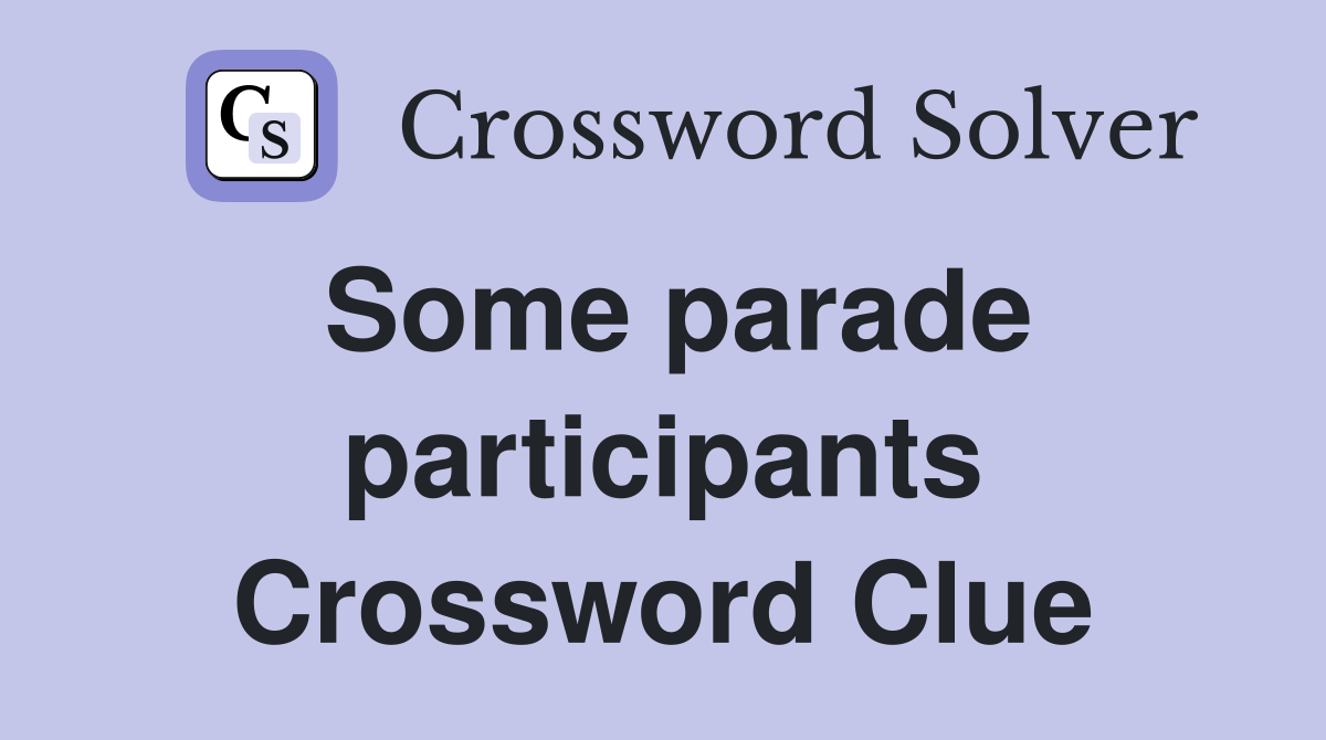 Some parade participants Crossword Clue