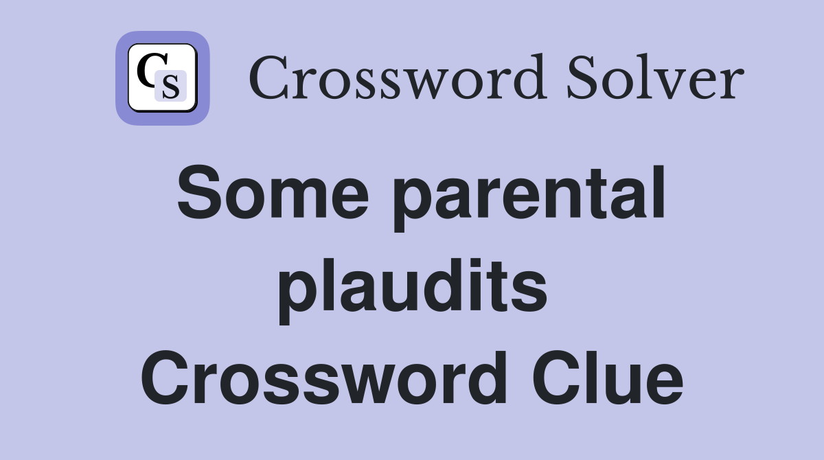 Some parental plaudits Crossword Clue