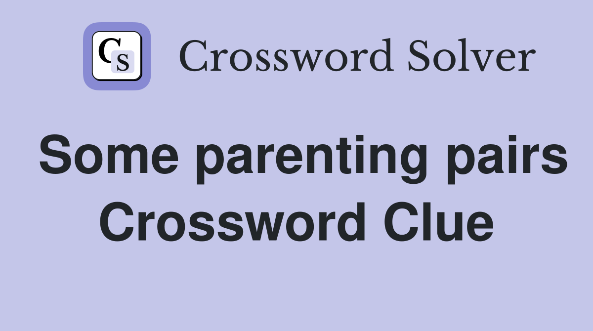 Some parenting pairs Crossword Clue
