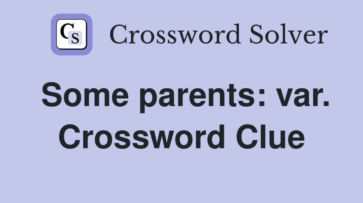 Some parents: var. Crossword Clue