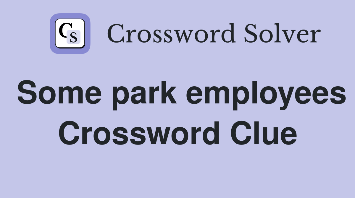 Some park employees Crossword Clue
