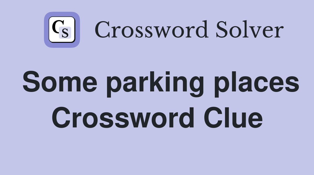 Some parking places Crossword Clue