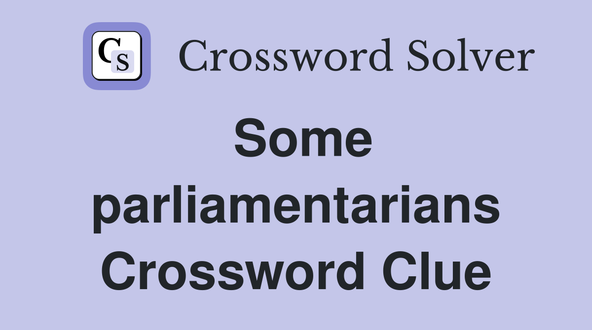 Some parliamentarians Crossword Clue