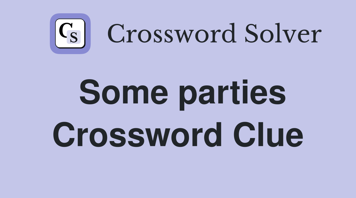 Some parties Crossword Clue