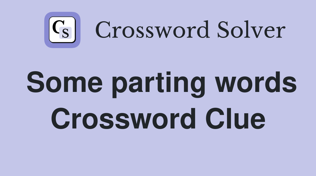 Some parting words Crossword Clue