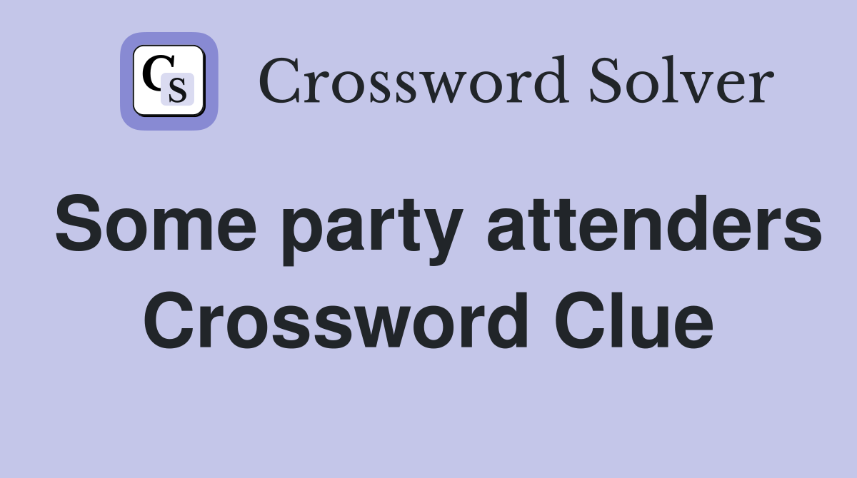 Some party attenders Crossword Clue