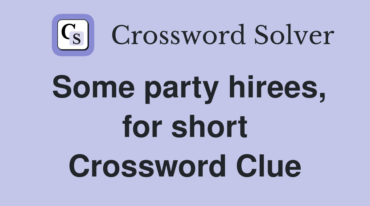 Some party hirees, for short Crossword Clue