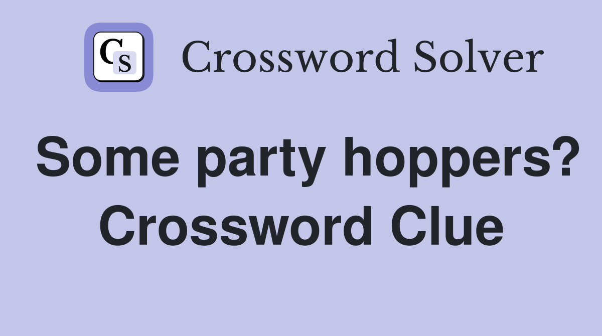Some party hoppers? Crossword Clue