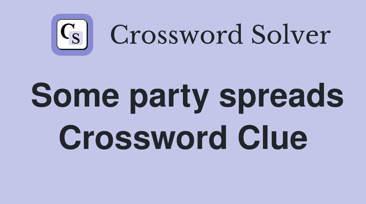 Some party spreads Crossword Clue